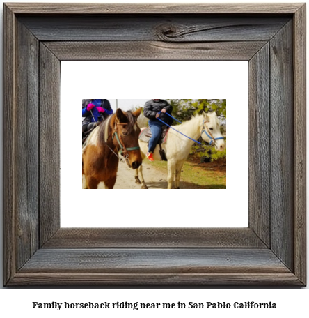 family horseback riding near me in San Pablo, California
